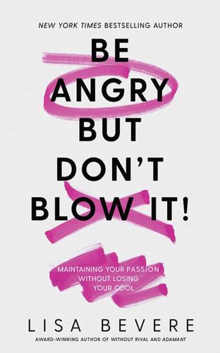 Be Angry, But Don't Blow It