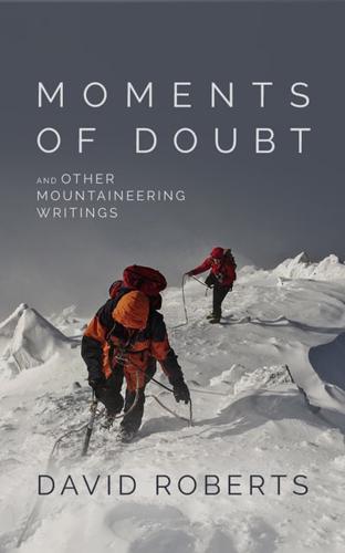 Moments of Doubt and Other Mountaineering Writings