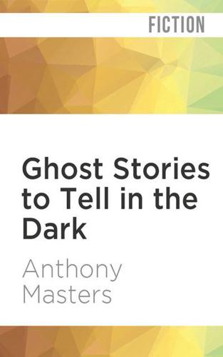 Ghost Stories to Tell in the Dark