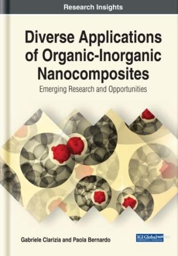 Diverse Applications of Organic-Inorganic Nanocomposites: Emerging Research and Opportunities