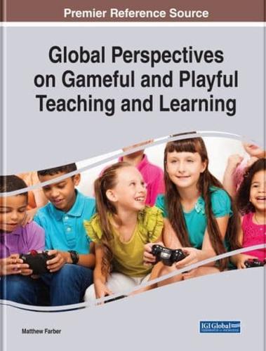 Global Perspectives on Gameful and Playful Teaching and Learning