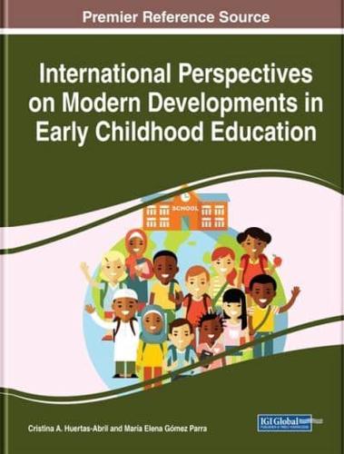 International Perspectives on Modern Developments in Early Childhood Education