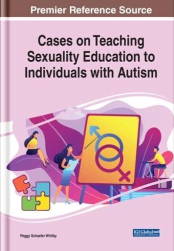 Cases on Teaching Sexuality Education to Individuals With Autism
