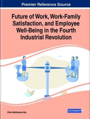 Future of Work, Work-Family Satisfaction, and Employee Well-Being in the Fourth Industrial Revolution