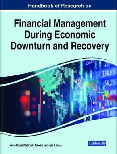 Handbook of Research on Financial Management During Economic Downturn and Recovery