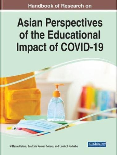 Handbook of Research on Asian Perspectives of the Educational Impact of COVID-19