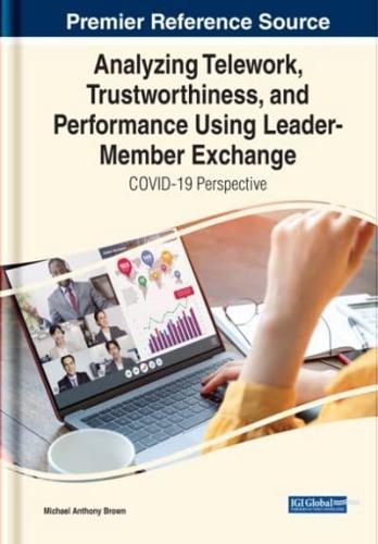 Analyzing Telework, Trustworthiness, and Performance Using Leader-Member Exchange: COVID-19 Perspective