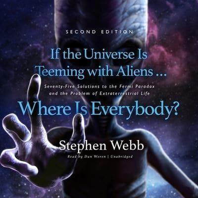 If the Universe Is Teeming With Aliens ... Where Is Everybody? Second Edition Lib/E