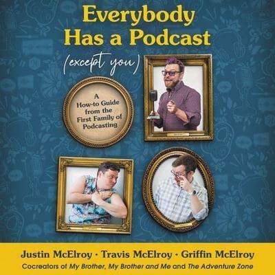 Everybody Has a Podcast (Except You) Lib/E