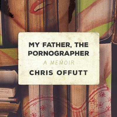 My Father, the Pornographer Lib/E