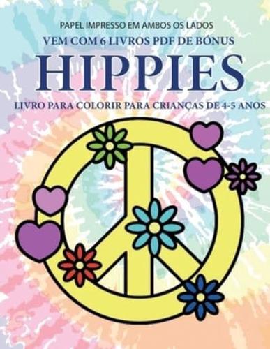 Livro para colorir para crianças de 4-5 anos (Hippies): Este livro tem 40 páginas coloridas sem stress para reduzir a frustração e melhorar a confiança. Este livro irá ajudar as crianças pequenas a desenvolver o controlo da caneta e a exercitar as suas ca