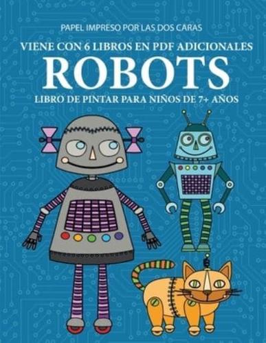 Libro de pintar para niños de 7+ años (Robots) : Este libro tiene 40 páginas para colorear sin estrés, para reducir la frustración y mejorar la confianza. Este libro ayudará a los niños muy pequeños a desarrollar el control del lápiz y ejercitar sus habil