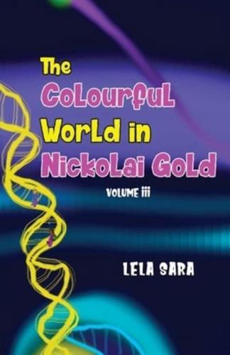 The Colourful World in Nickolai Gold. Volume 3