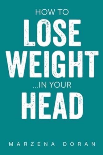 How To Lose Weight... In Your Head