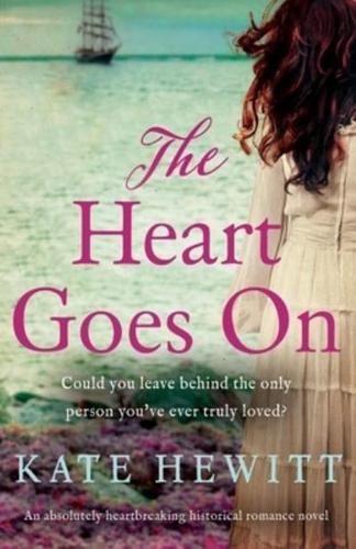 The Heart Goes On: An absolutely heartbreaking historical romance novel