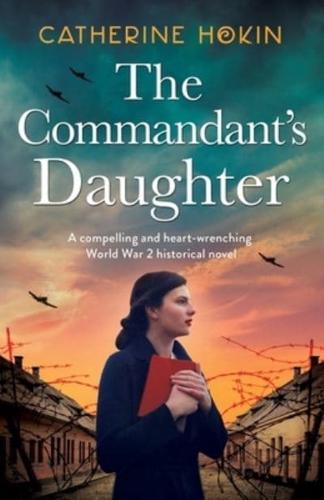 The Commandant's Daughter: A compelling and heart-wrenching World War 2 historical novel