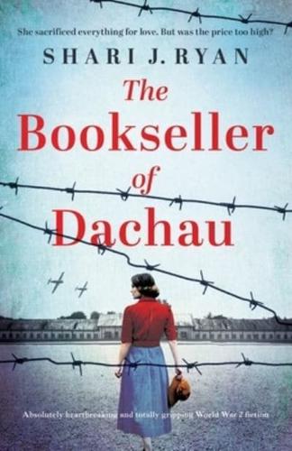 The Bookseller of Dachau: Absolutely heartbreaking and totally gripping World War 2 fiction