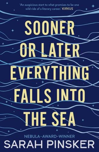 Sooner or Later Everything Falls Into the Sea