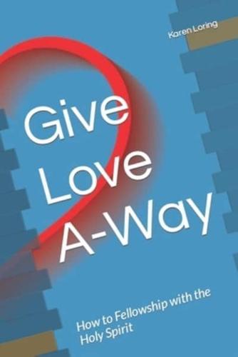 Give Love A-Way