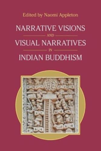 Narrative Visions and Visual Narratives in Indian Buddhism