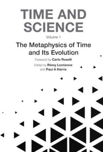 Time and Science. Volume 1 Metaphysics of Time and Its Evolution