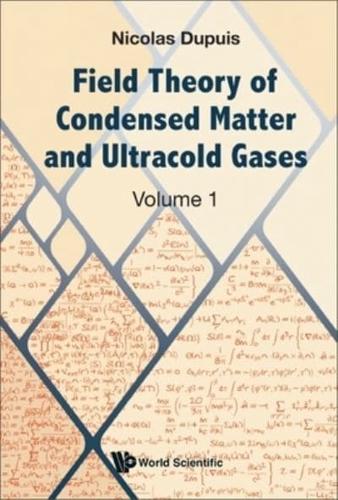 Field Theory of Condensed Matter and Ultracold Gases. Volume 1
