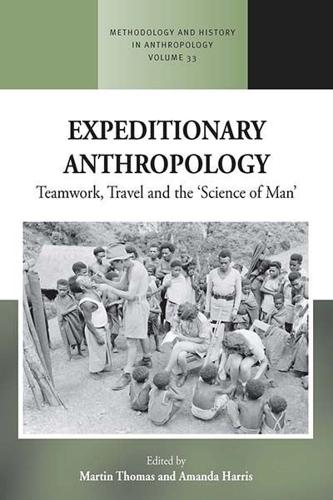 Expeditionary Anthropology: Teamwork, Travel and the ''Science of Man''