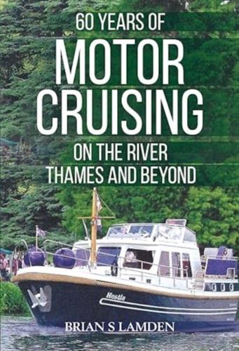 60 Years of Motor Cruising on the River Thames and Beyond