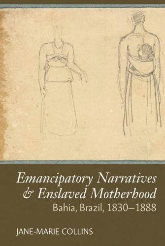 Emancipatory Narratives & Enslaved Motherhood