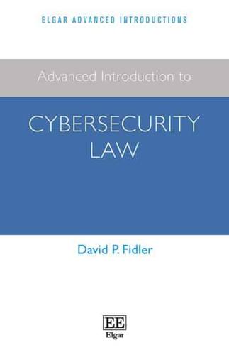 Advanced Introduction to Cybersecurity Law