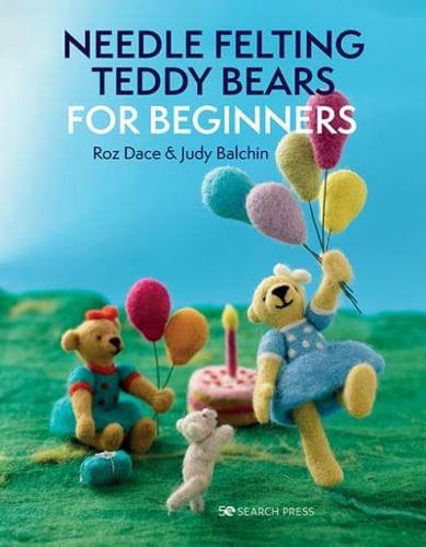 Needle Felting Teddy Bears for Beginners