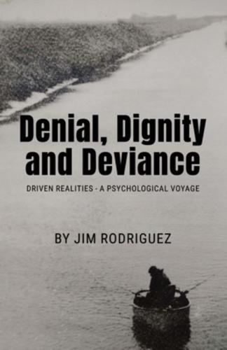 Denial, Dignity and Deviance
