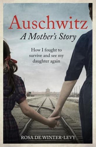 Auschwitz - A Mother's Story