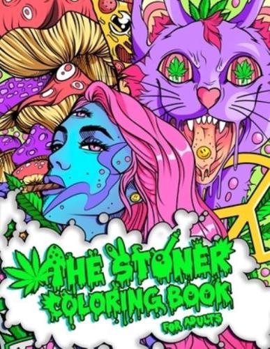 THE STONER COLORING BOOK FOR ADULTS: A Trippy and Psychedelic Coloring Book Featuring Mesmerizing Cannabis-Inspired Illustrations
