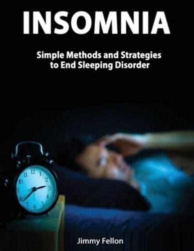 Insomnia - Simple Methods and Strategies to End Sleeping Disorder
