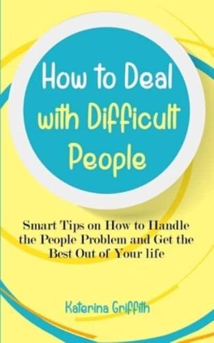 How to Deal With Difficult People