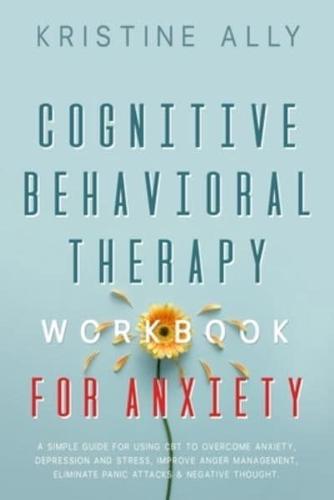 Cognitive Behavioral Therapy Workbook for Anxiety