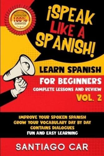 Learn Spanish for Beginners Vol. 2 Complete Lessons and Review