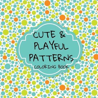 Cute and Playful Patterns Coloring Book