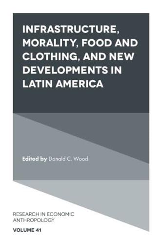 Infrastructure, Morality, Food and Clothing, and New Developments in Latin America