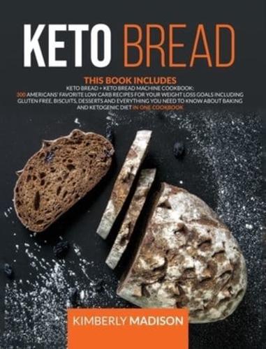 Keto bread:  This book includes  300 americans' favorite low carb recipes for your weight loss goals including gluten free, biscuits, desserts and everything you need to know about baking and ketogenic diet in one cookbook