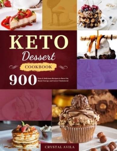 Keto Dessert Cookbook: 900 Easy & Delicious Recipes to Burn Fat, Boost Energy and Lower Cholesterol