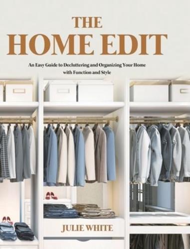 The Home Edit: An Easy Guide to Decluttering and Organizing Your Home with Function and Style