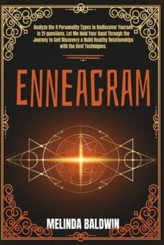 Enneagram: 2 Books in 1: Analyze The 9 Personality Types to Rediscover Yourself In 21 Questions and Build Healthy Relationships with The Best Techniques. (Part 1 + Part 2)