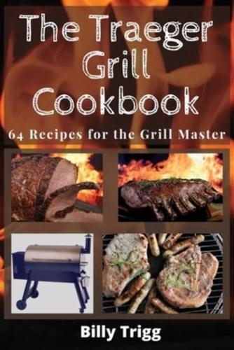 The Traeger Grill Cookbook