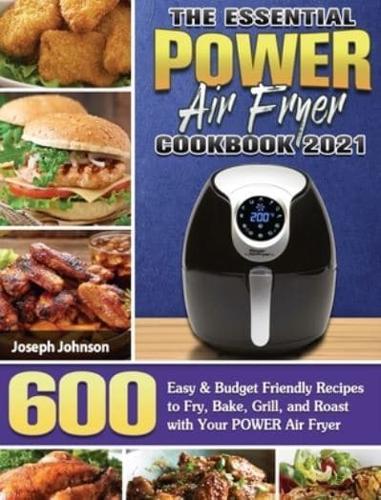 The Essential POWER AIR FRYER Cookbook 2021