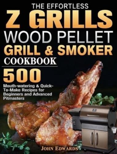 The Effortless Z GRILLS Wood Pellet Grill & Smoker Cookbook