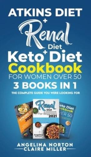 Atkins Diet + Renal Diet + Keto Diet Cookbook for Women Over 50