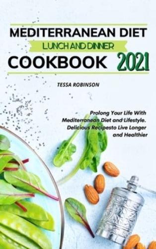 Mediterranean Diet Lunch and Dinner Cookbook 2021