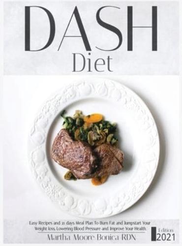 Dash Diet: 3 Books in 1: Easy Recipes and 21 Days Meal Plan to Burn Fat and Jumpstart Your Weight Loss, Lowering Blood Pressure and Improve Your Health